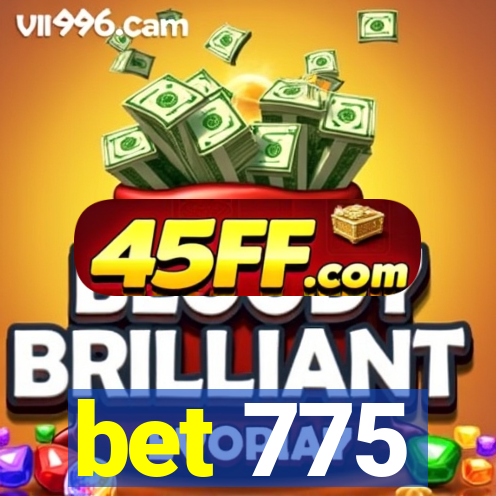 bet 775